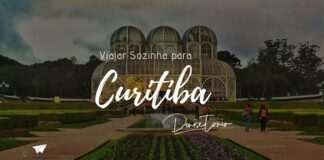 Viajar Sozinha para Curitiba: o que fazer, onde ficar e comer